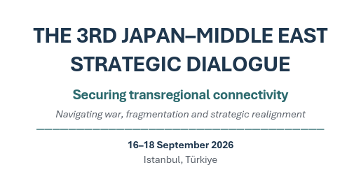 3. JAPONYA–ORTA DOĞU STRATEJİK DİYALOĞU VE İŞ FORUMU 17–18 EYLÜL 2026